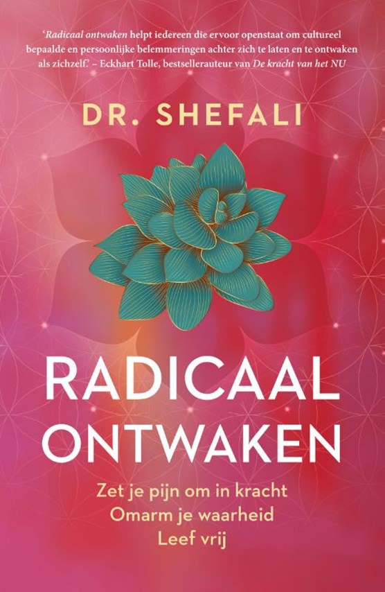 Radicaal ontwaken: Zet je pijn om in kracht. Omarm je waarheid. Leef vrij.