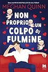 Non proprio un colpo di fulmine by Meghan Quinn