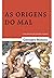 As origens do mal - Uma historia do pecado original (Em Portugues do Brasil)