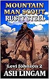 Levi Johnson: Mountain Man Scout: Rusty Steel: A Mountain Man Adventure