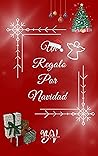 UN REGALO POR NAVIDAD by Beatriz Velasco