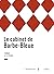 Le cabinet de Barbe-Bleue