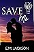 Save Me (Brooks University Book 4)
