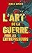 L'Art de la guerre pour les entrepreneurs - Le grand classique de Sun Tzu revu pour les entrepreneur (French Edition)