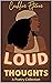 Loud Thoughts