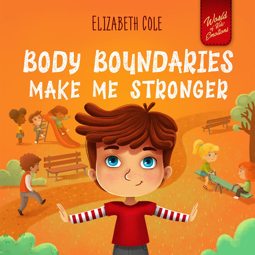 Body Boundaries Make Me Stronger (World of Kids Emotions)