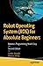 Robot Operating System (ROS) for Absolute Beginners: Robotics Programming Made Easy