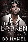 These Broken Hours