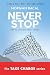 NEVER STOP: How To Advance Your Career (Take Charge Book 3)