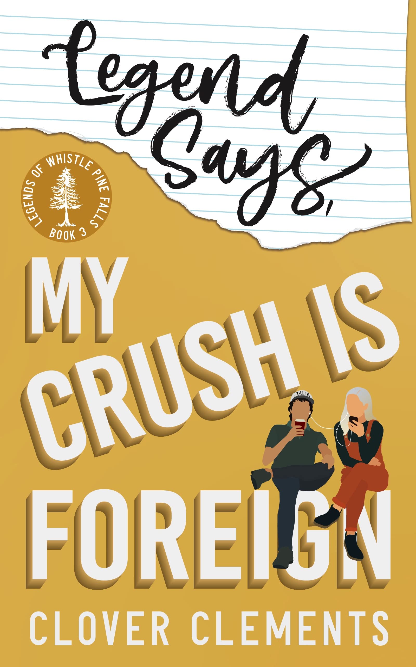 Legend Says, My Crush is Foreign (Legends of Whistle Pine Falls #3)