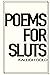 Poems for Sluts by Ms. Kaleigh Gold