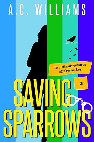 Saving Sparrows (The Misadventures of Trisha Lee Book 2)