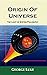 ORIGIN OF UNIVERSE: The Lig...