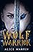 Wolf Warrior by Alice Martin