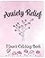 Anxiety Relief Flower Coloring Book by Victoria James