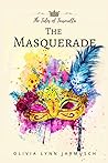 The Masquerade by Olivia Lynn Jarmusch