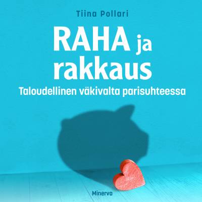 Raha ja rakkaus: taloudellinen väkivalta parisuhteessa (Audiobook)