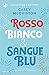 Rosso, bianco & sangue blu. Collector's edition