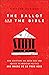 The Ballot and the Bible: How Scripture Has Been Used and Abused in American Politics and Where We Go from Here