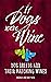 If Dogs Were Wine: Dog Bree...