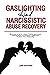 Gaslighting and Narcissistic Abuse Recovery: Narcissism in All Its Shades | Healing From Hidden Emotional Abuse, Manipulation, Codependency & Abusive Toxic Relationships