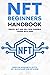 NFT Beginners Handbook: Create, Buy and Sell Non-Fungible Tokens with Ease ; Guide for Investing in Crypto Art, Blockchains, and Metaverse