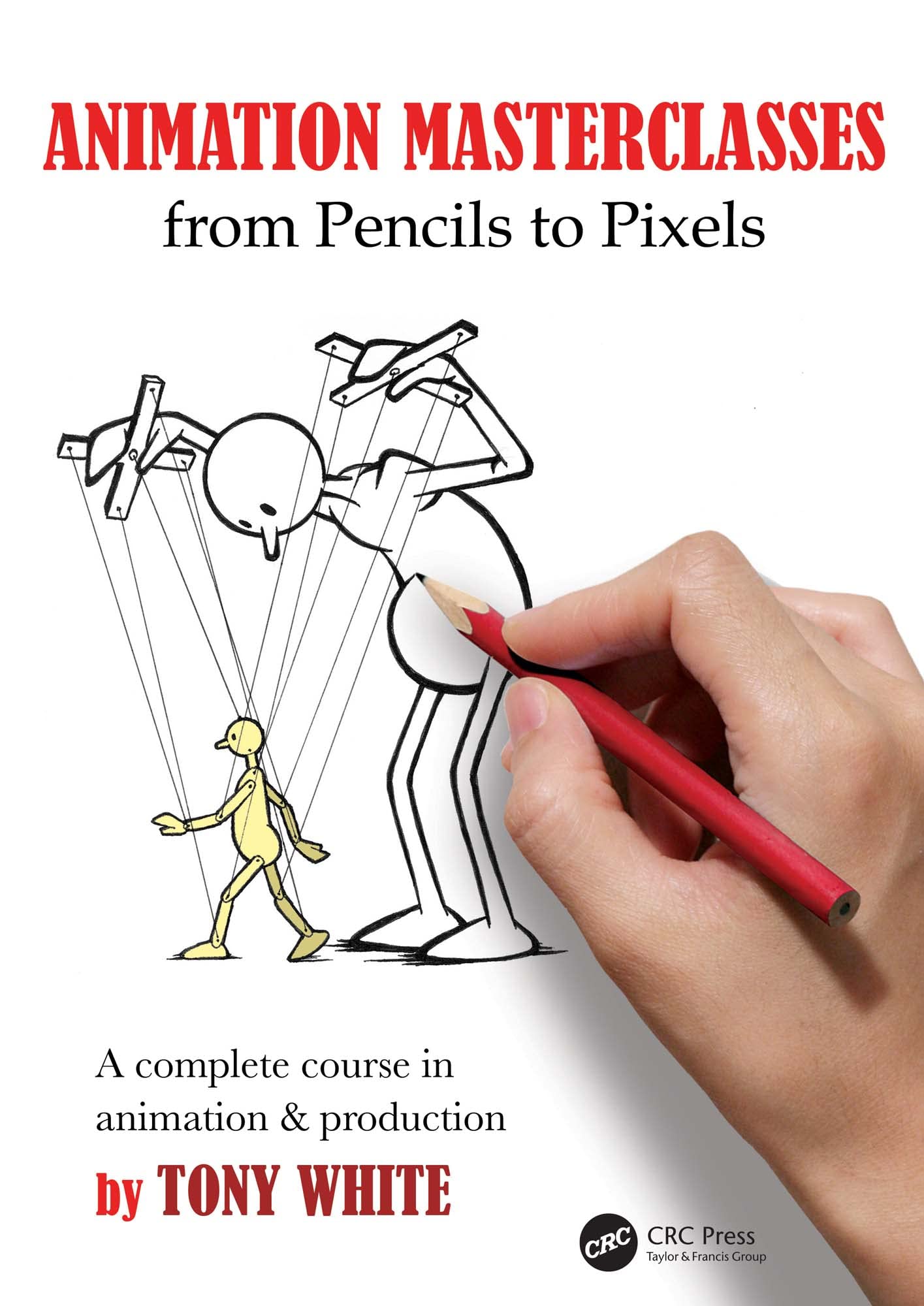 Animation Masterclasses: From Pencils to Pixels: A Complete Course in Animation & Production (Kindle Edition)