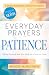 Everyday Prayers for Patience: Giving Yourself and Your Kids the Grace to Grow (A 30-Day Devotional and Reflective Journal for Moms)