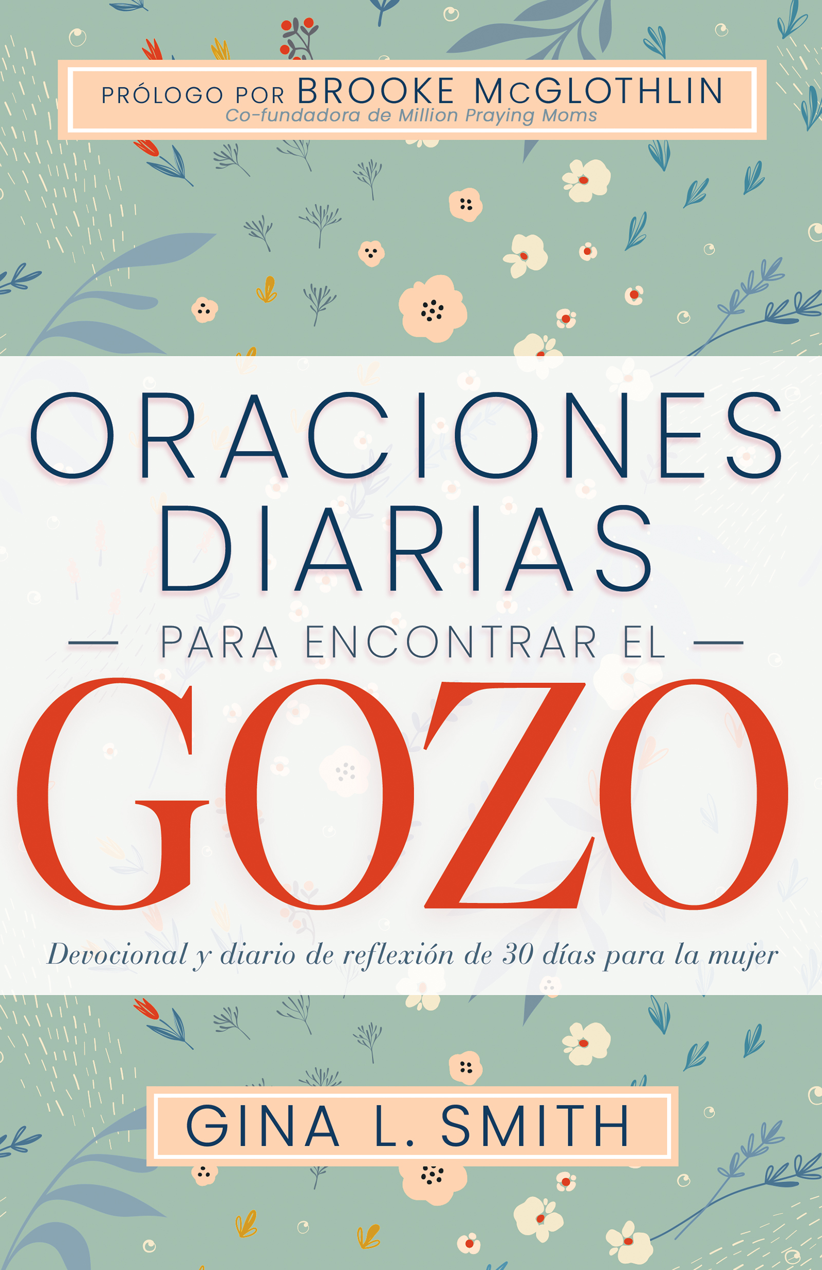 Oraciones diarias para encontrar el gozo: Devocional y diario de reflexión de 30 días para la mujer (Spanish Edition)