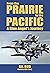 From the Prairie to the Pacific by Gil Rud