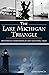 Lake Michigan Triangle, The: Mysterious Disappearances and Haunting Tales (American Legends)