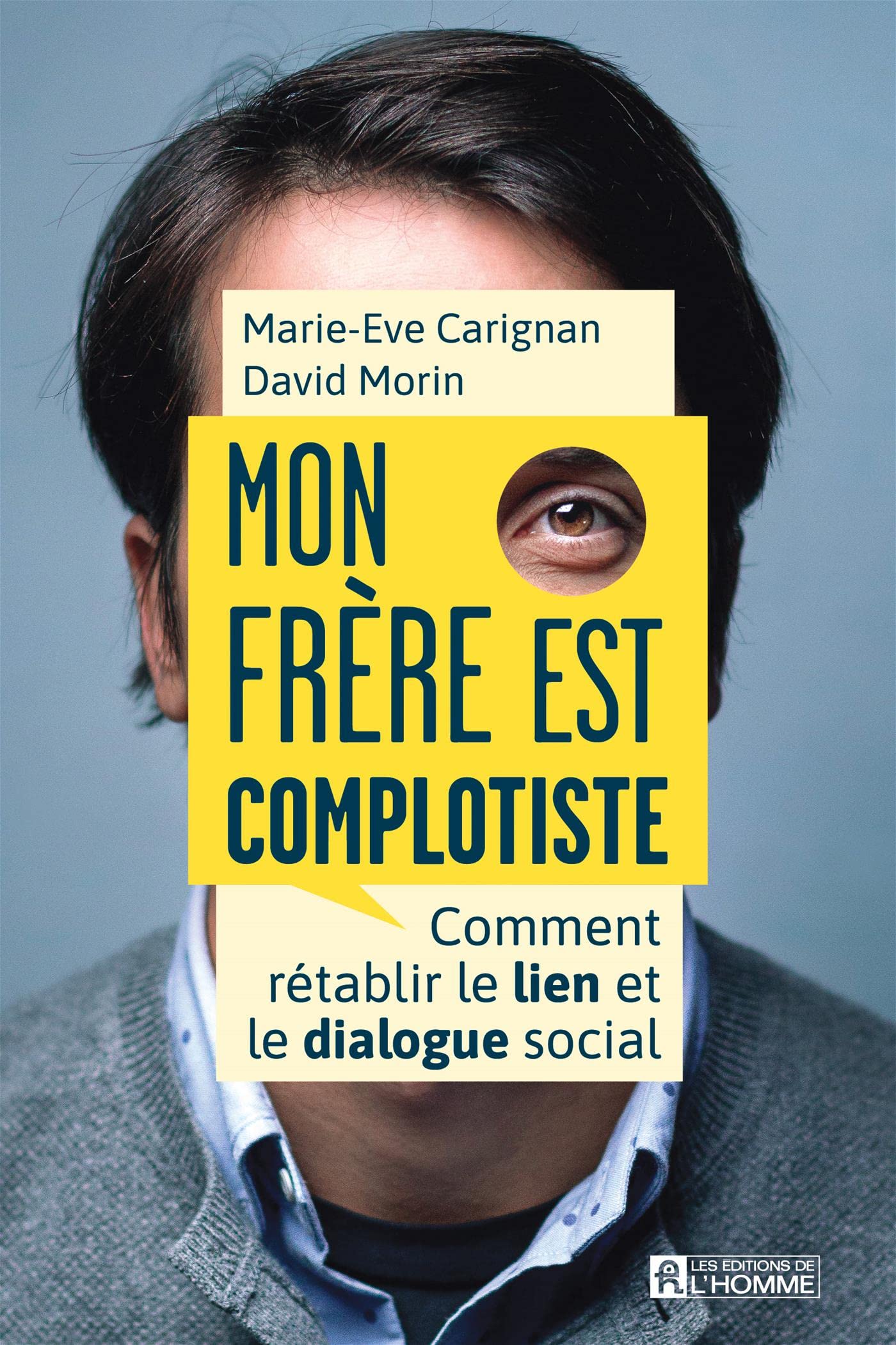 Mon frère est complotiste: Comment rétablir le lien et le dialogue social (French Edition)