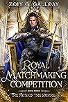 The Royal Matchmaking Competition by Zoiy G. Galloay