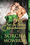 His Not-So-Sweet Marchioness: A Steamy Victorian Romance