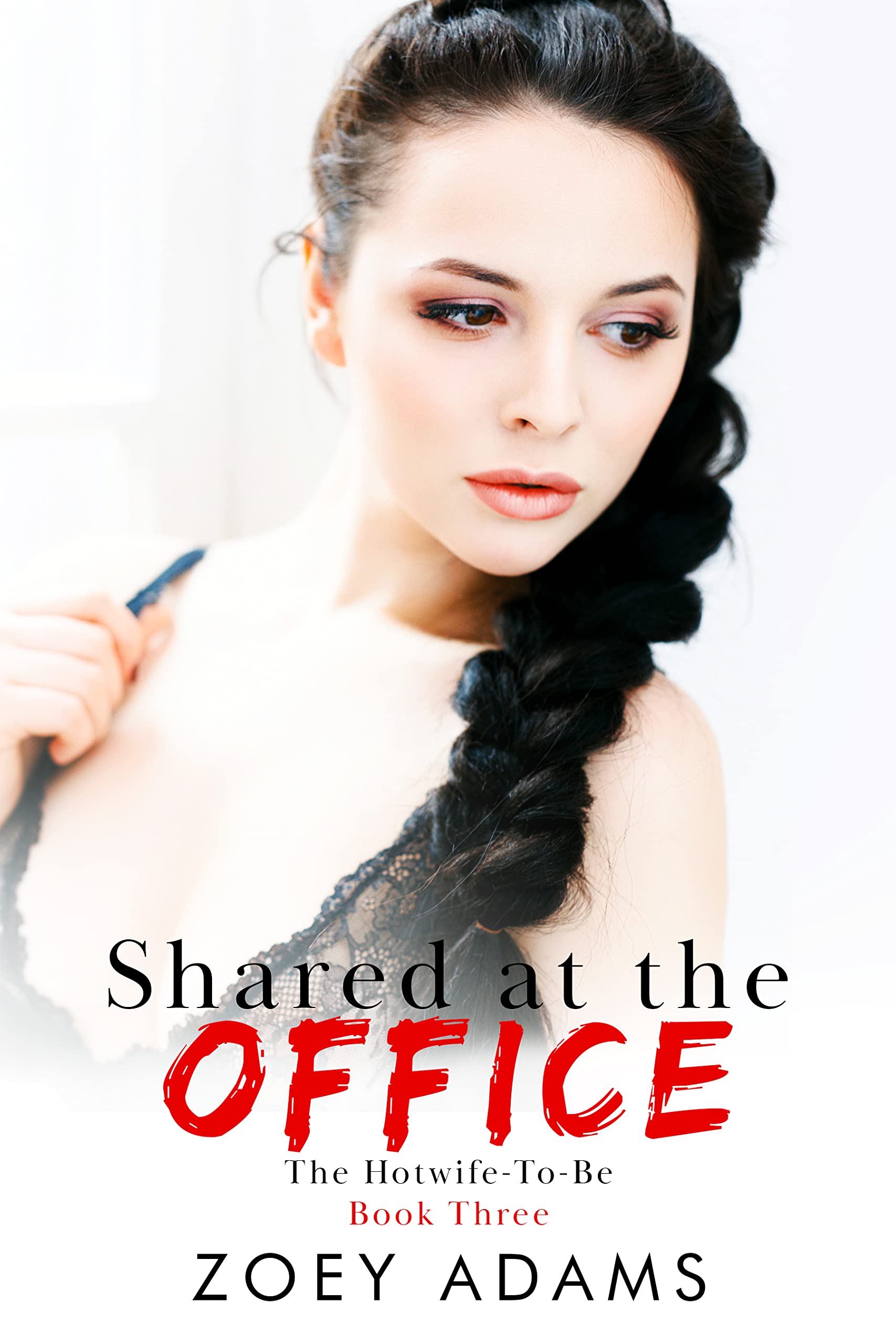 Shared at the Office: A hotwife erotica short story (The Hotwife-To-Be Book 3)