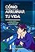 Cómo arruinar tu vida y recuperarla by Pablo Morán García