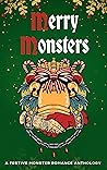 Merry Monsters: A Festive Monster Romance Anthology Merry Monsters: A Festive Monster Romance Anthology