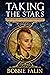 Taking the Stars (The Starchild Series Book 1) by Bobbie Falin