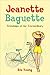 Jeanette Baguette: Friendships of the Extraordinary