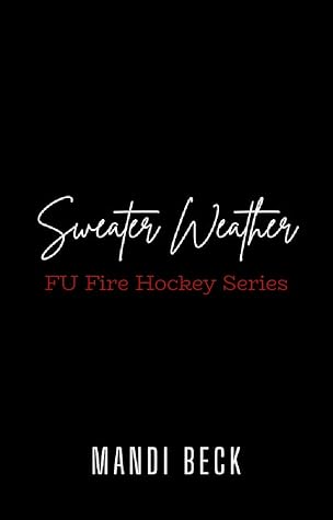 Sweater Weather: FU Fire Hockey (FU HOCKEY Book 3)