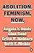 Abolition. Feminism. Now /anglais