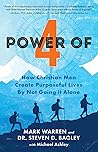 Power of 4: How Christian Men Create Purposeful Lives By Not Going It Alone