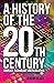 A History of the 20th Century: Conflict, Technology and Revolution