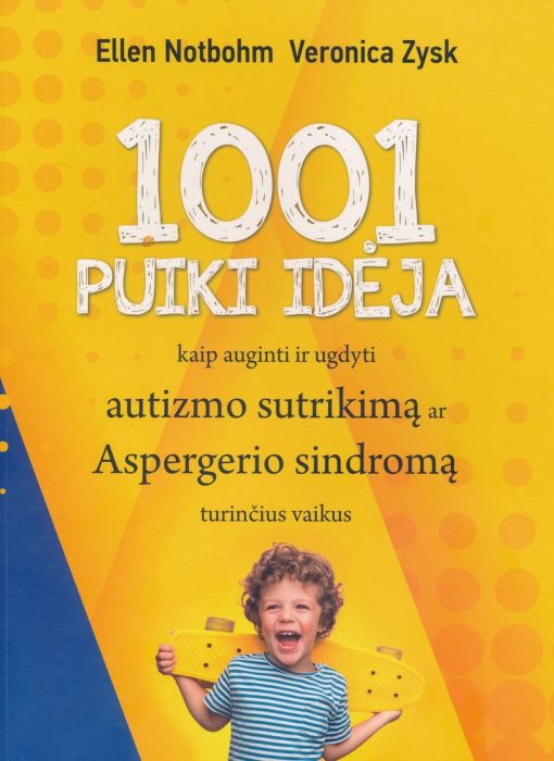 1001 puiki idėja kaip auginti ir ugdyti autizmo sutrikimą ar Aspergerio sindromą turinčius vaikus