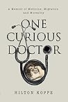 One Curious Doctor: A Memoir of Medicine, Migration and Mortality