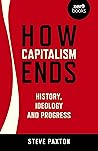 How Capitalism Ends: History, Ideology and Progress