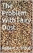 The Problem With Fairy Dust by Robert J. Trout