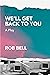 We'll Get Back to You: A play