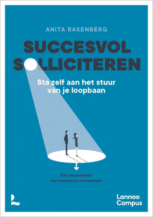 Succesvol solliciteren: Sta zelf aan het stuur van je loopbaan. Een stappenplan met praktische voorbeelden