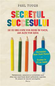 Secretul Succesului - de ce unii copii vor reusi in viata, iar altii vor esua